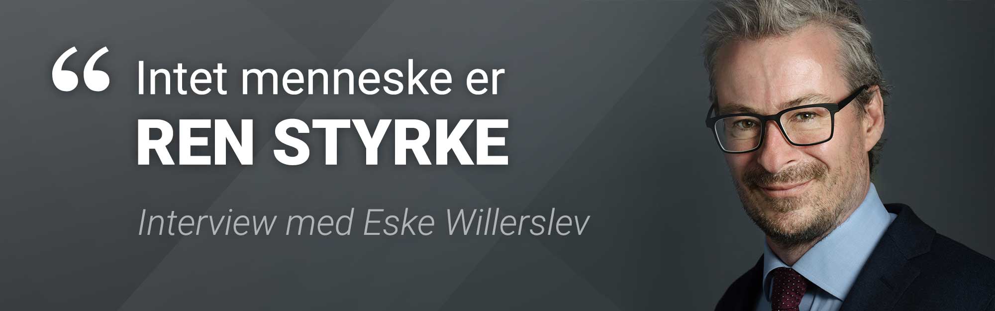 Eske Willerslev: Intet menneske er ren styrke